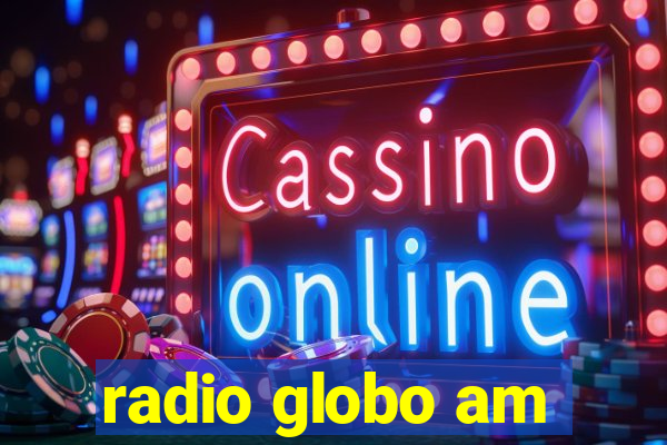 radio globo am